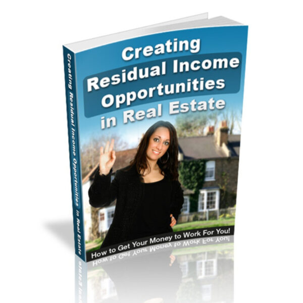 Creating Residual Income Opportunities In Real Estate 1