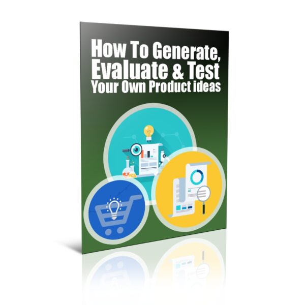 How To Generate Evaluate and Test Your Own Product Ideas